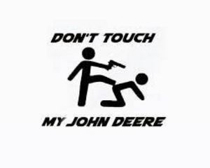 Don't Touch my John Deere 